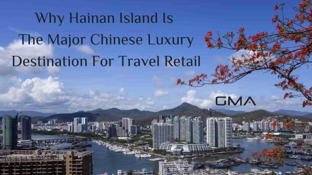 Why Hainan Island Is The Major Chinese Luxury Destination For Travel Retail-min