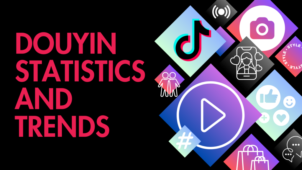 Douyin statistics and trends