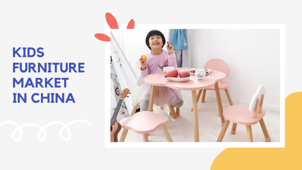 KIDS FURNITURE MARKET IN CHINA